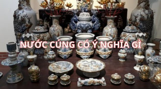 Tại sao khi thắp hương lại cần dâng nước? Nước cúng nên là nước gì mới đúng?