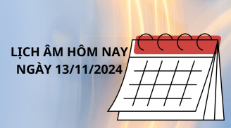 Lịch âm ngày 13/11, xem ngay việc tốt để vạn sự thành, đổi đời giàu có hôm nay