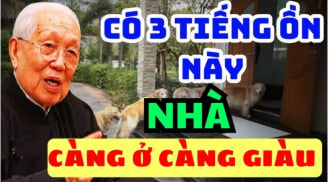 Nhà có 3 tiếng ồn này gia chủ sớm muộn cũng phát tài: Tiền vào như nước