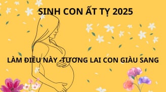 Sinh năm 2025 mệnh gì, tương lai giàu nghèo ra sao? Chuẩn bị đồ sinh con 2025 chú ý điều này sẽ may mắn