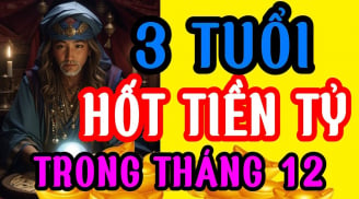 10 ngày đầu tháng 12 dương: 3 tuổi Tiền-Danh-Lộc hội tụ, đặc biệt vị trí đầu tiên cực giàu