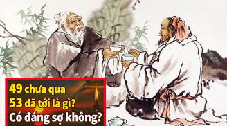 Người xưa có câu, '49 chưa qua, 53 đã tới', 2 tuổi này có gì mà sợ?