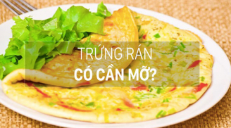 Cách rán trứng không cần dùng dầu mỡ: Ăn một lần nhớ mãi