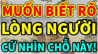 Muốn biết lòng người nông sâu cứ nhìn 3 thời điểm này sẽ rõ: Đó là khi nào?