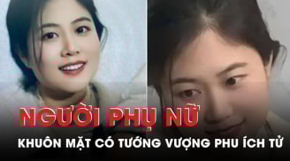 Tướng mặt phụ nữ vượng phu - ích tử, thu hút tài lộc, đàn ông xếp hàng dài