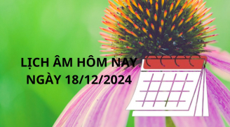 Xem lịch âm ngày 18/12 một ngày đại cát mọi việc hanh thông, xem ngay giờ tốt xấu để hốt vàng hốt bạc