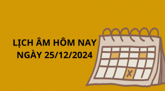 Lịch âm hôm nay ngày 25/12 mọi việc cần chú ý, xem ngay giờ tốt xấu