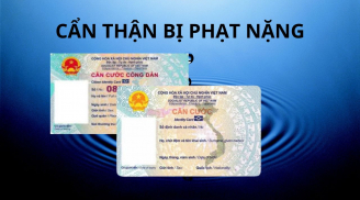 Đừng dại dùng căn cước/căn cước công dân theo cách này kẻo bị phạt tới 6 triệu đồng