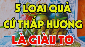 Tổ Tiên nói: 'Giao thừa cúng 5 quả, phú quý, phúc lộc vào nhà', 5 thứ quả đó là gì?