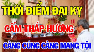3 điều kiêng kỵ khi thắp hương, gia chủ tránh kẻo “tự rước họa”, càng cúng càng mất lộc