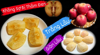 Gọt táo thâm đen mất ngon, làm theo cách này táo giòn ngọt, để cả ngày vẫn tươi