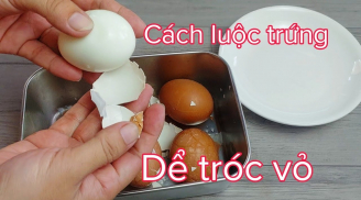 Thả thứ này vào luộc trứng: Trứng bùi ngậy, dóc vỏ, gấp đôi chất bổ