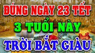 Sau Tết ông Công ông Táo: 3 tuổi Ước Gì Được Nấy, phát tài giàu khủng, đặc biệt tuổi số 2