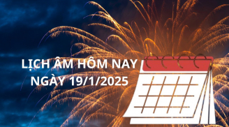 Xem lịch âm ngày 19/1, một ngày xấu các con giáp đều cần tránh làm việc này kẻo hao tài tốn của