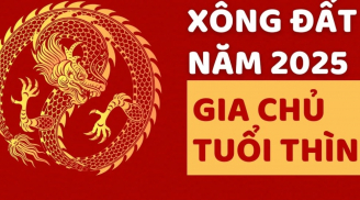 Xem tuổi xông nhà năm 2025 cho gia chủ tuổi Thìn, để đạt đỉnh cao sự nghiệp, tiền của đầy nhà