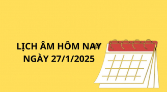 Lịch âm hôm nay lịch vạn niên ngày 27/1 một ngày cần chú ý tránh đi xa kẻo tai họa giáp Tết