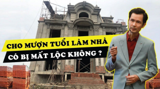 Năm 2025 có nên cho mượn tuổi làm nhà không?
