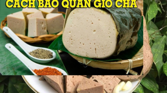 Giò chả sau Tết ăn không hết, làm cách này để lâu vẫn ngon như mới