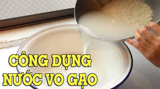 Vo gạo xong đừng vội đổ bỏ nước, làm theo cách đơn giản này có ngay lọ nước quý