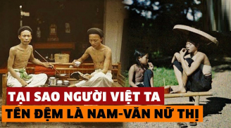 Vì sao người Việt xưa đặt tên cho con phải thêm đệm 'nam Văn - nữ Thị'?