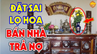 Cúng Rằm tháng Giêng đặt lọ hoa bên trái hay bên phải mới hút lộc? Tưởng đơn giản nhiều nhà làm sai hết
