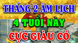 Tháng 2 âm: 3 tuổi Phúc Báo đầy nhà, Nổ Lộc thăng hoa, tiền nhiều số 2 không ai đứng nhất