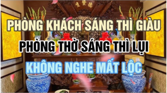 Các cụ thường dặn: 'Phòng khách sáng thì sang phòng thờ sáng thì lụi' Không nghe mất lộc