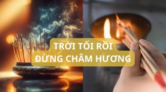 Tổ tiên dặn: Mùng 1 hôm rằm đừng thắp hương buổi tối. Đừng cố làm trái mà có ngày họa lớn
