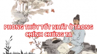 Cổ nhân dạy không sai: Phong thủy đời người tốt nhất là 2 thứ, ai cũng có nhưng lại dễ để mất, là gì?