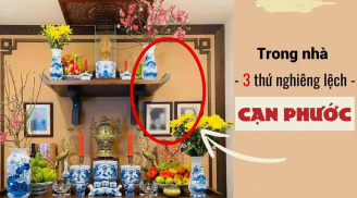 Trong nhà 3 thứ càng nghiêng lệch, càng cạn phúc: Ngày lụi bại, khánh kiêt không còn xa, đó là thứ gì?