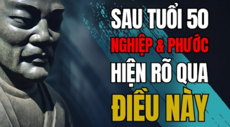 Đến tuổi 50 thì nghiệp và phước của một người sẽ hiện rõ nhất, làm sao để biết được?
