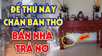 Cứ tiện tay đăt 3 thứ này dưới chân bàn thờ: Gia chủ nghèo khó quanh năm, đau ốm, lụi bại