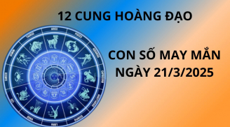 Tử vi ngày 21/3 con số may mắn gánh vàng chở bạc cho 12 cung hoàng đạo