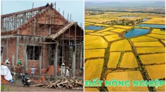 Kể từ nay, người dân có đủ 2 điều kiện này sẽ được xây nhà trên đất nông nghiệp không lo bị phạt