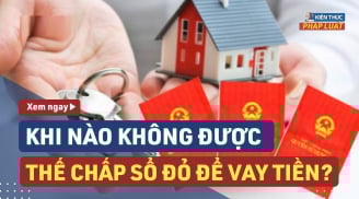 Những trường hợp nào không được thế chấp Sổ đỏ?
