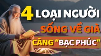 4 kiểu người càng sống càng bạc phúc, cô độc khi về già