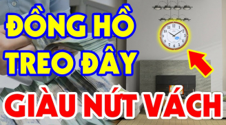 Đồng Hồ không chỉ để xem giờ: Đặt đúng 5 vị trí này, nghèo mấy cũng giàu