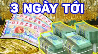 3 ngày cuối tuần (9/5-11/5): 3 tuổi Trúng Số Liên Tục, Tiền Vàng thi nhau chui vào két, đặc biệt vị trí thứ 2