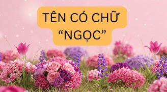 Tên có chữ 'Ngọc' mang ý nghĩa đặc biệt, nhiều người chưa biết