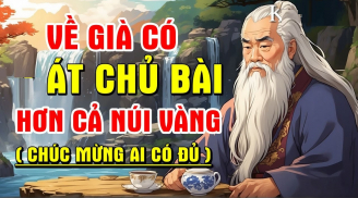 Đời người nắm chắc trong tay 4 'quân át chủ bài' này mới mong bình an, hạnh phúc