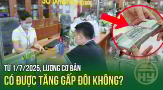 Từ 1/7/2025: Người lao động được tăng gấp đôi lương cơ bản, đúng không?