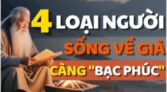 4 kiểu người càng sống càng Bạc Phúc: Trẻ thì công danh lận đận, già thì cô đơn