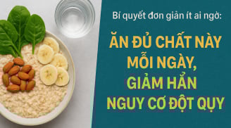 Bí quyết đơn giản ít ai ngờ: Ăn đủ chất này mỗi ngày, giảm hẳn nguy cơ đột quỵ