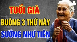 Về già buông bỏ được 3 thứ này: Đời người an nhiên, chẳng còn lo sợ
