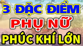 3 kiểu phụ nữ phúc khí càng già càng Lắm Phúc: Ai cưới được giàu có 3 đời