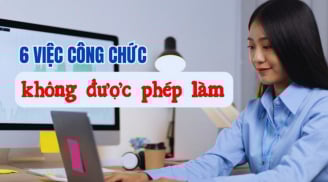 Kể từ 1/7/2025: Những việc công chức tuyệt đối không được làm, biết sớm tránh bị phạt