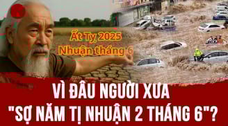 Vì sao người xưa nhắc nhau: 'Sợ nhất là năm nhuận 2 tháng 6 âm'?