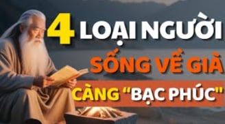 4 loại người càng sống càng Cạn Phúc: Trẻ thì đau ôm hao tài, công danh lận đận, già thì nghèo khổ cô đơn