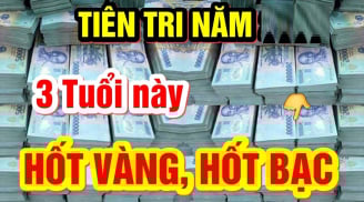 100 ngày tới: Lộ diện 3 con giáp Đếm Tiền Mệt Nghỉ, chấm hết nghèo nàn
