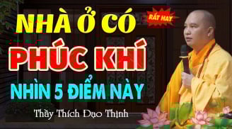 Nhà có 5 điều này càng ở càng nhiều phúc khí: Kiểm tra ngay xem nhà bạn có không?